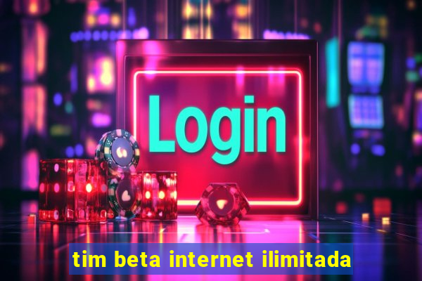 tim beta internet ilimitada